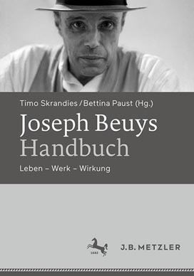 Naslovnica knjige Joseph Beuys, Leben - Werk – Wirkung, autori Timo Skrandies, Bettina Paust, J.B.Matzler, 2021.