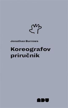Jonathan Burrows, Koreografov priručnik, Akademija dramske umjetnosti Sveučilišta u Zagrebu i Sveučilište u Zadru, 2025.