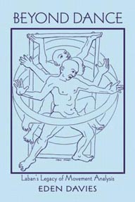 Eden Davies, Beyond Dance: Laban s Legacy of Movement Analysis, Taylor & Francis Ltd, 2006