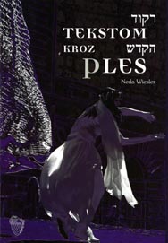 Nada Wiesler, Tekstom kroz ples / Židovskim plesom prema povijesti i tradiciji, Kulturno društvo Miroslav Šalom Freiberger, Zagreb, 2008.