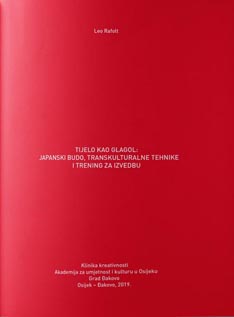 Leo Refolt, Tijelo kao glagol: Japanski budo, transkulturalne tehnike i trening za izvedbu, Klinika kreativnosti, Akademija za umjetnost i kulturu u Osijeku, Grad Đakovo, Osijek – Đakovo, 2019., unutarnja naslovnica